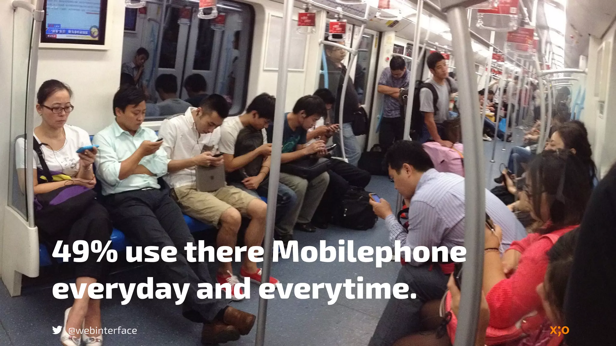 @webinterface
49% use there Mobilephone
everyday and everytime.
 