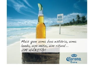 Mais que uma boa estória, uma
lenda, um mito, um ritual... !
UM HÁBITO! !
 