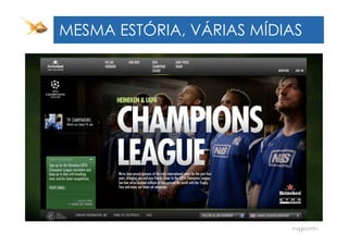 MESMA ESTÓRIA, VÁRIAS MÍDIAS
HOW THEY INTERACT WITH TV?
 