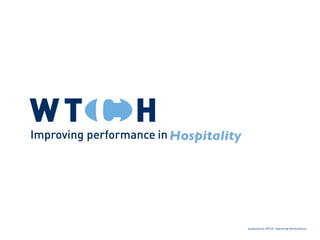 Hospitality




              produced by WTCH Improving Performance
 