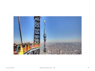12 June 2013 World Trade Center - CSI 75
 