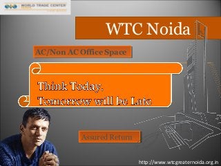 WTC Noida
AC/Non AC Office Space
AC/Non AC Office Space

Assured Return
Assured Return
http://www.wtcgreaternoida.org.in

 