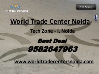 World Trade Center Noida
Tech Zone - I, Noida

Best Deal

9582647963
www.worldtradecentersnoida.com

 