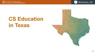 20
CS Education
in Texas
 