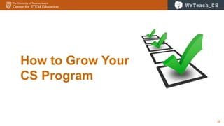 32
How to Grow Your
CS Program
 
