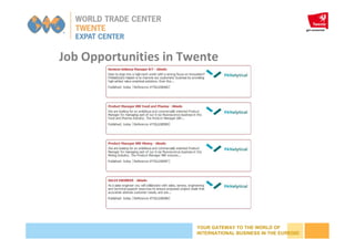 YOUR GATEWAY TO THE WORLD OF
INTERNATIONAL BUSINESS IN THE EUREGIO
Job Opportunities in Twente
 