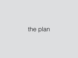 the plan
 