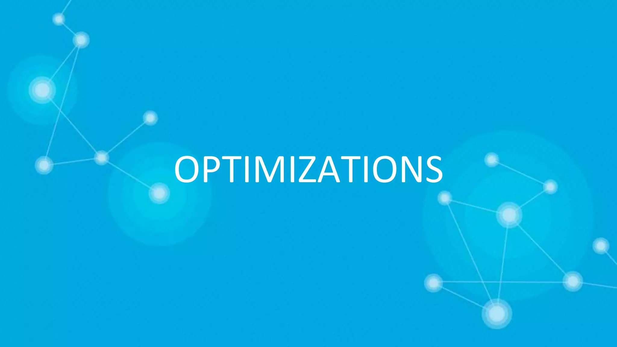 OPTIMIZATIONS
 