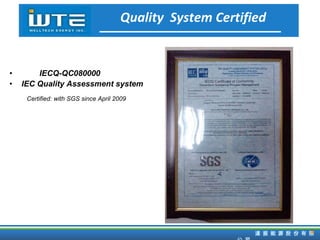 IECQ-QC080000 IEC Quality Assessment  system     Certified: with SGS since April 2009 Quality  System Certified 