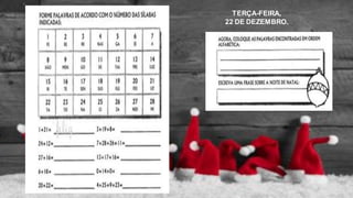 TERÇA-FEIRA,
22 DE DEZEMBRO.
 