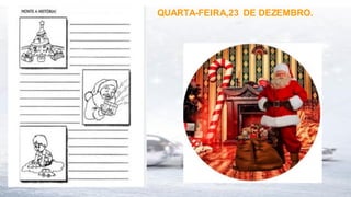QUARTA-FEIRA,23 DE DEZEMBRO.
 