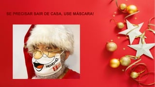 SE PRECISAR SAIR DE CASA, USE MÁSCARA!
 