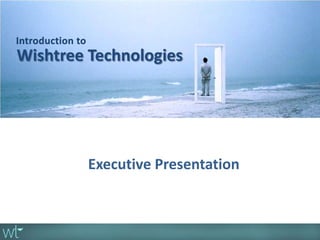 Wishtree Technologies




         Executive Presentation
 