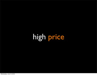 high price



Wednesday, June 16, 2010
 