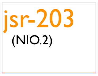 jsr-203
(NIO.2)
 
