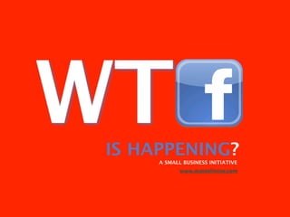 WT
 IS HAPPENING?
      A SMALL BUSINESS INITIATIVE
             www.mateofmine.com
 