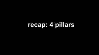 recap: 4 pillars
 