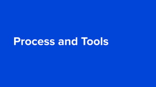 Process and Tools
 