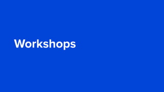 Workshops
 