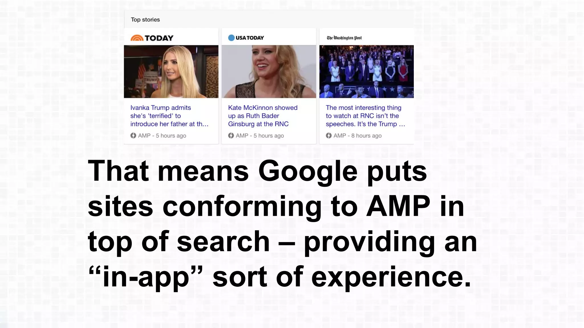 That means Google puts
sites conforming to AMP in
top of search â providing an
âin-appâ sort of experience.