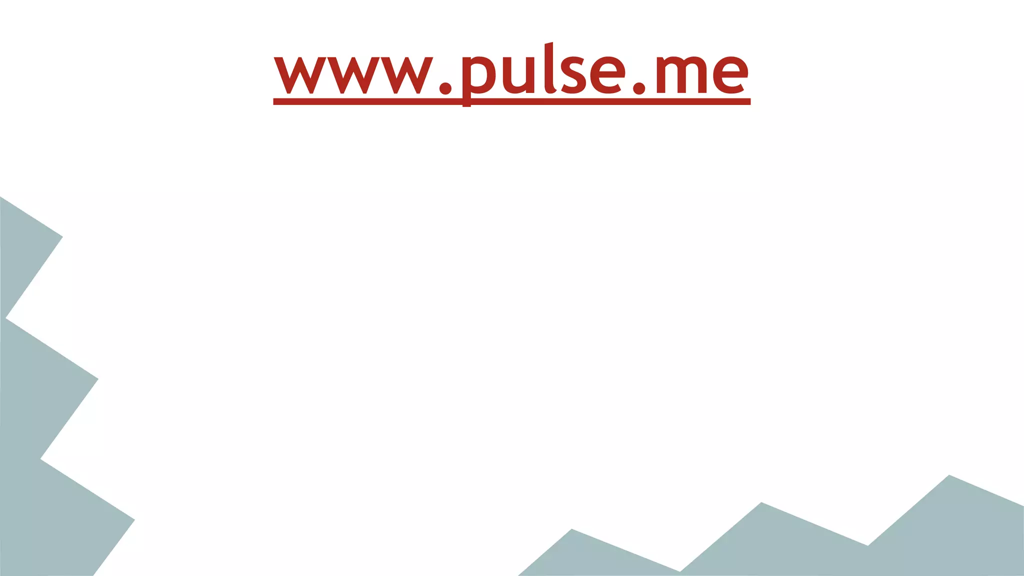 www.pulse.me 
 