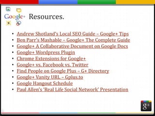 Resources.Andrew Shotland’s Local SEO Guide – Google+ Tips