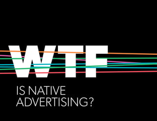 IS NATIVE
ADVERTISING?
 