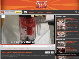 http://www.youtube.com/blendtec

                                  20
 