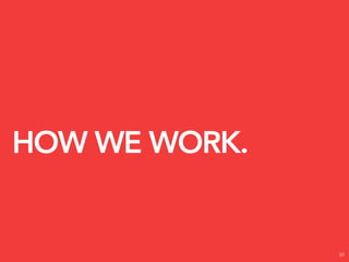 HOW WE WORK.


               50
 