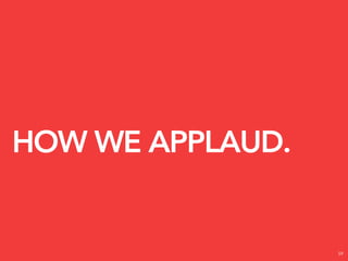 HOW WE APPLAUD.


                  59
 