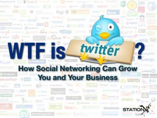 WTF is                        ?
 How Social Networking Can Grow
     You and Your Business
 