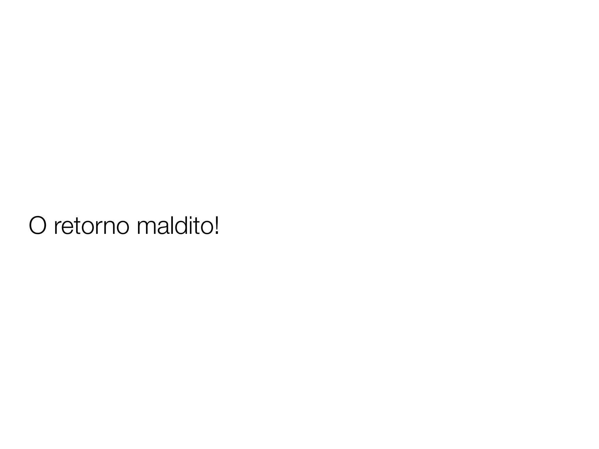 O retorno maldito!
 