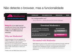 Não detecte o browser, mas a funcionalidade
 