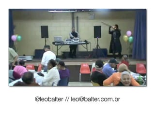 @leobalter // leo@balter.com.br
 