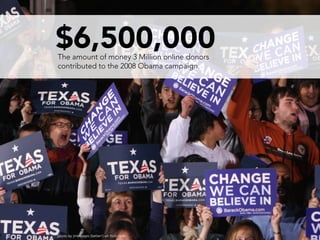 $6,500,000
The amount of money 3 Million online donors
contributed to the 2008 Obama campaign.




photo by jmtimages (better!) on flickr.com
 
