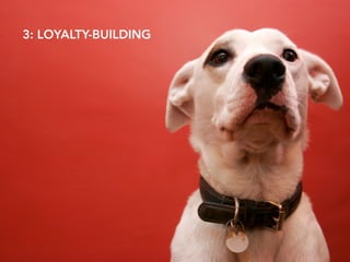 3: LOYALTY-BUILDING
 