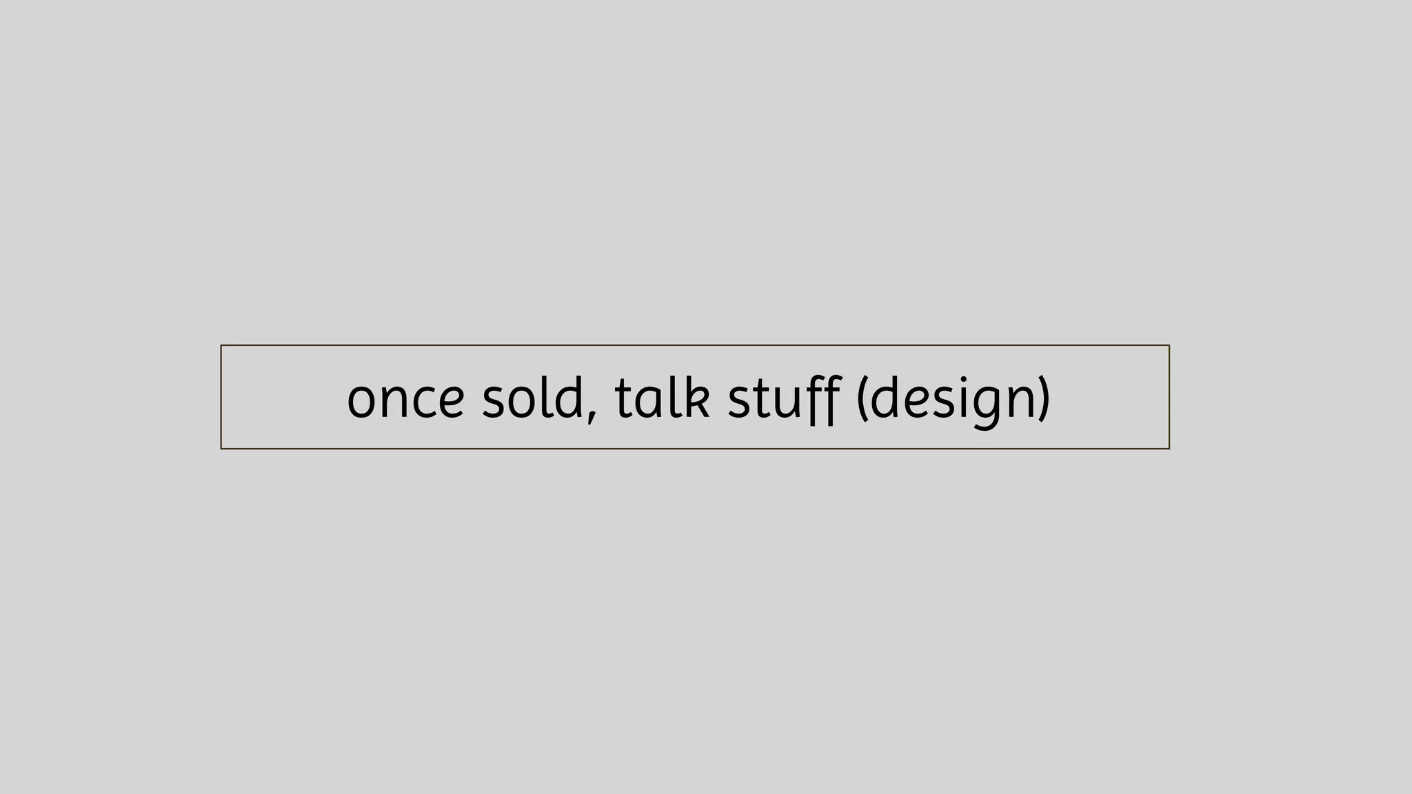 once sold, talk stuff (design)
 