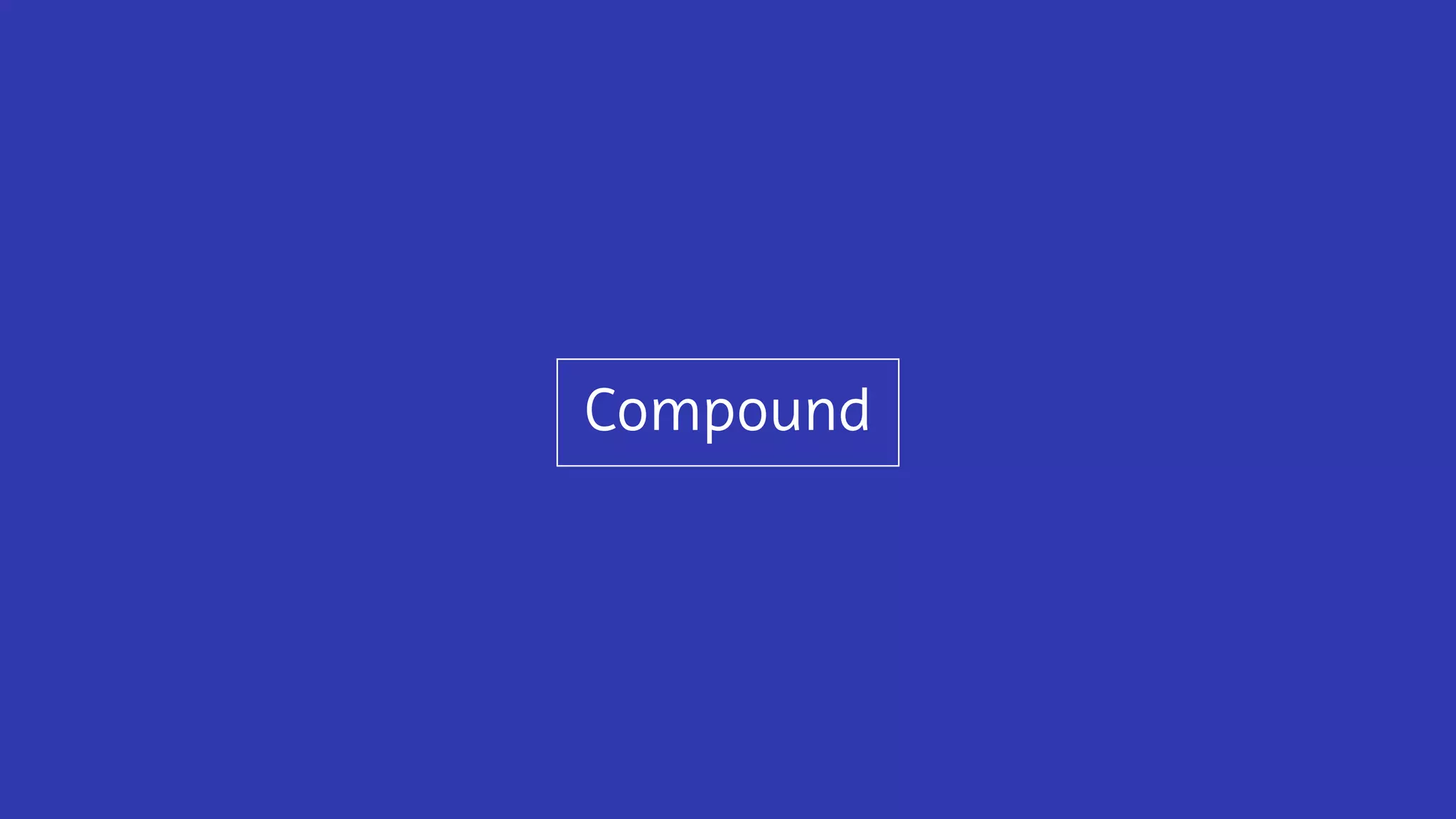 Compound
 