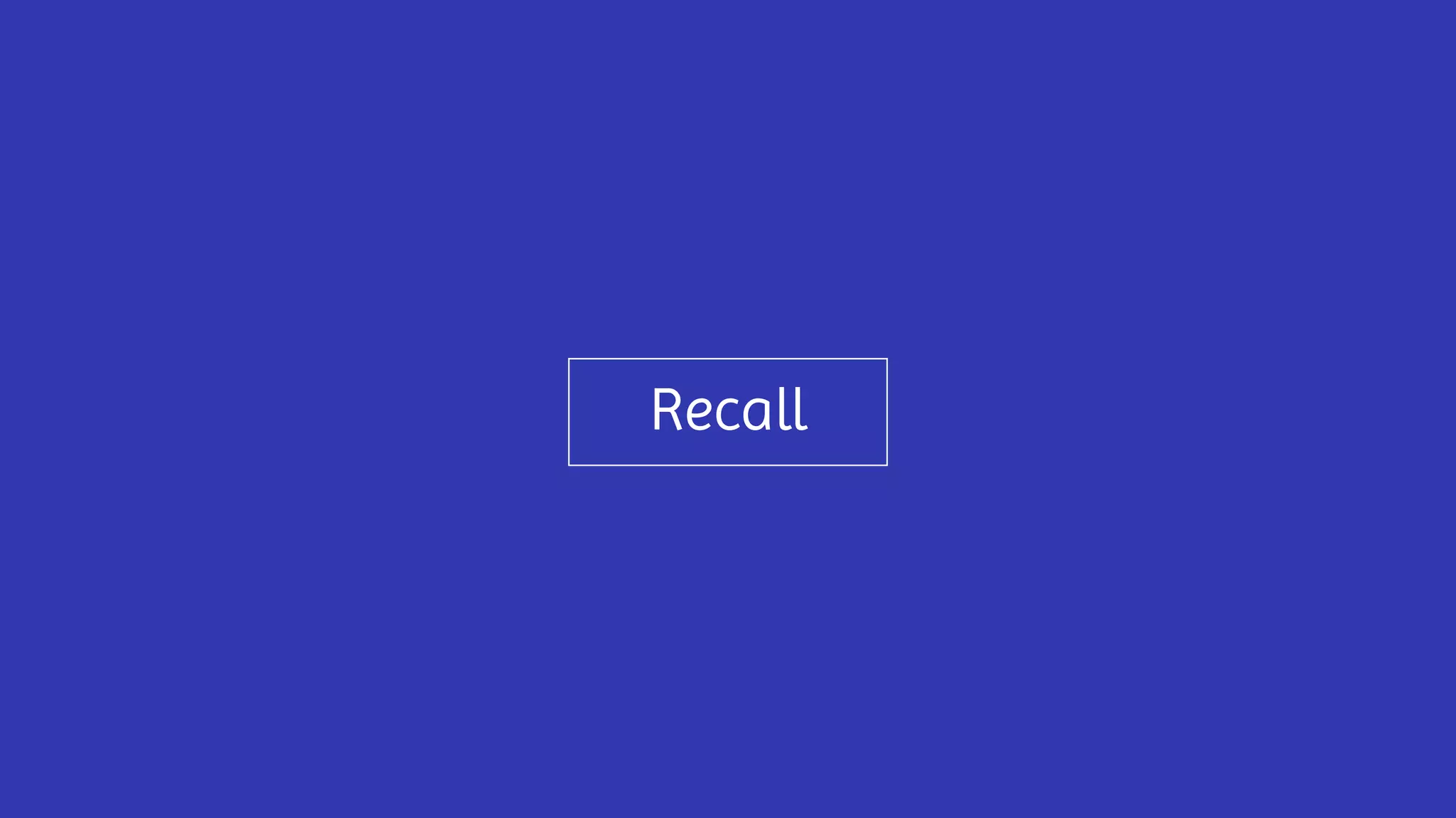 Recall
 
