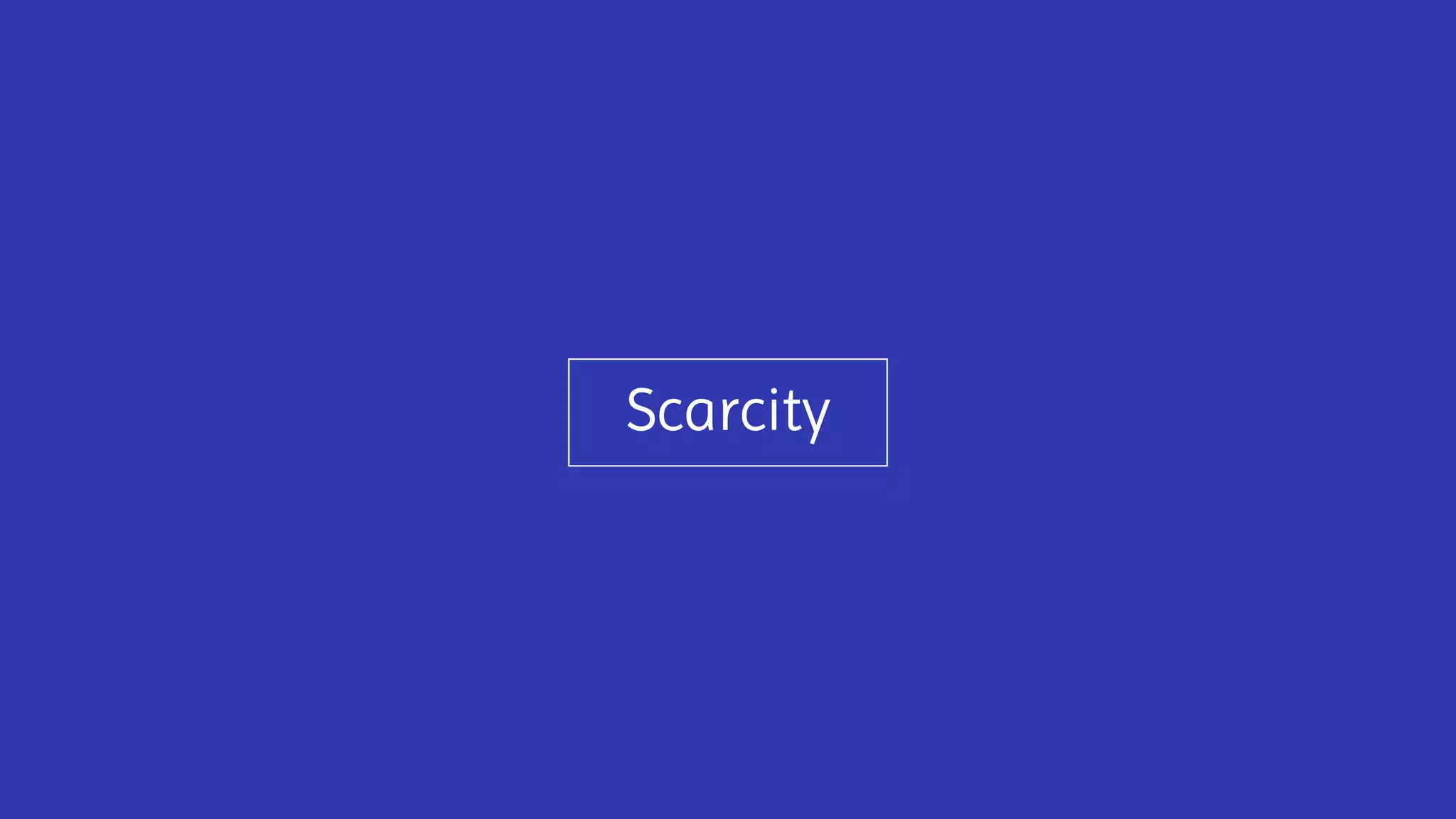 Scarcity
 
