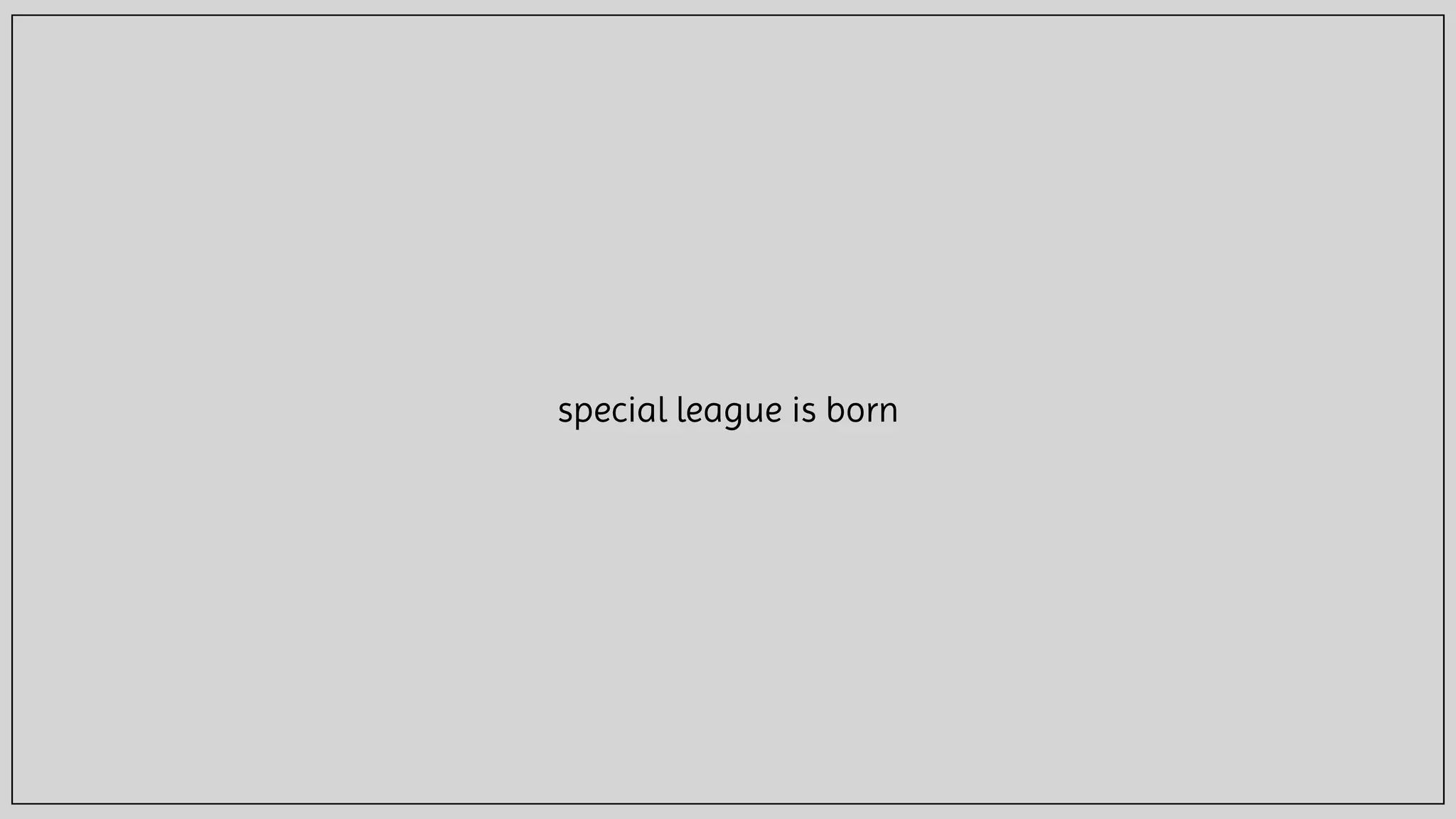 special league is born
 