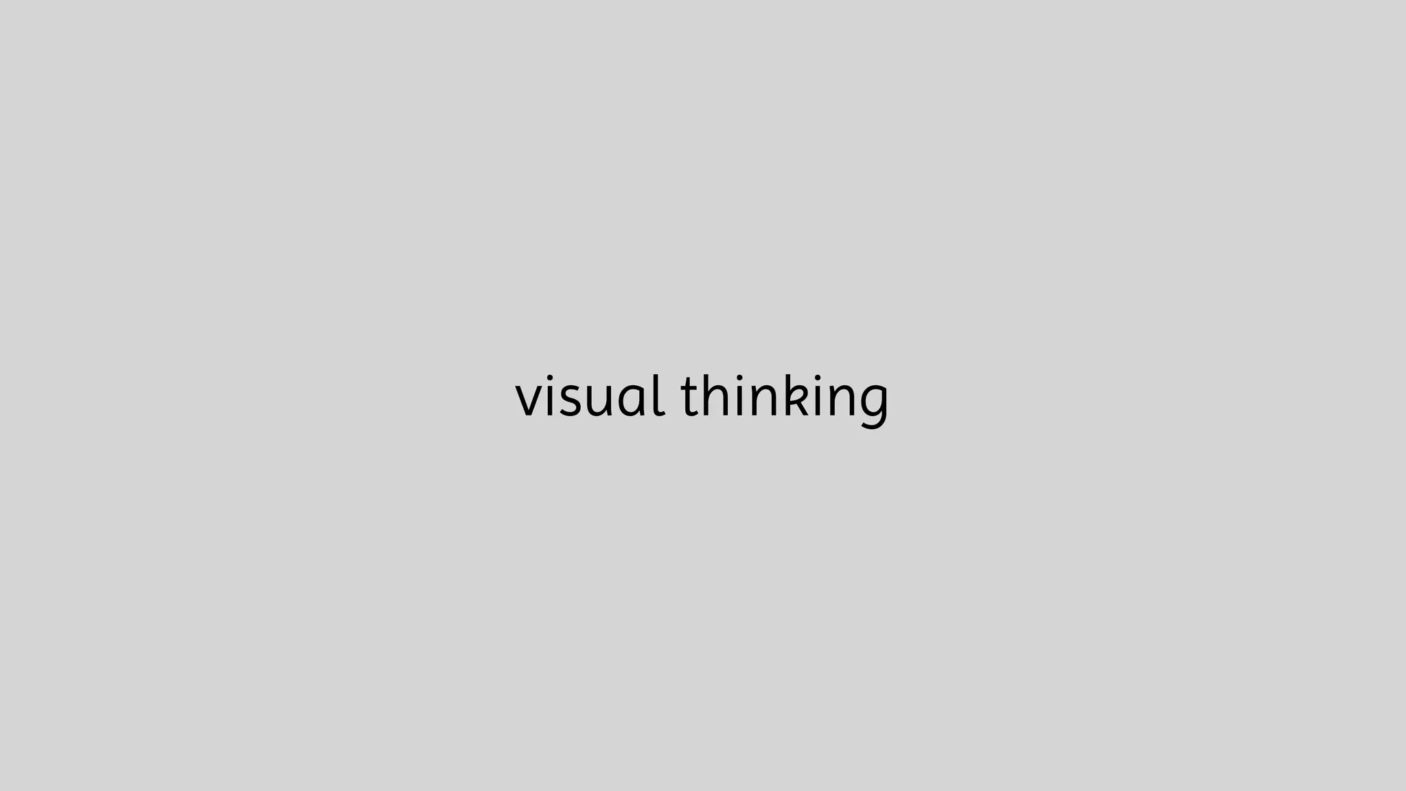 visual thinking
 