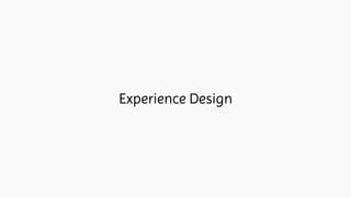 Experience Design
 