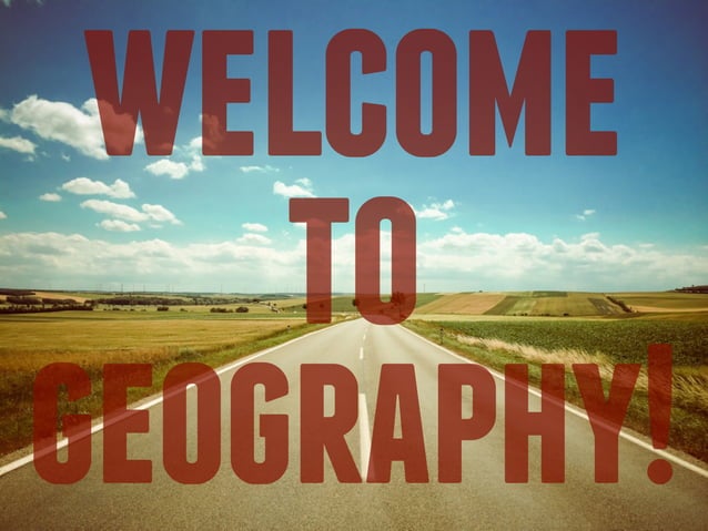 Welcome Geography Welcome To Geography! | PDF