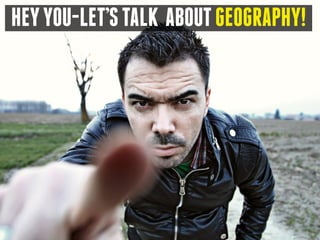 HEYYOU-LET’STALK ABOUTGEOGRAPHY!
 