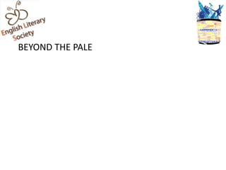 BEYOND THE PALE
 