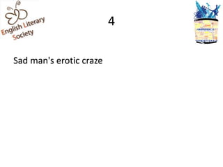 4

Sad man's erotic craze
 