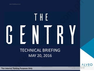 TECHNICAL BRIEFING
MAY 20, 2016
*For Internal Training Purposes Only
www.PreSelling.com.ph
www.PreSelling.com.ph info@preselling.com.ph (SMART/VIBER) +63 999 883 4593
(GLOBE) +63 917 703 7707
w
w
.PreSelling.com
.ph
 
