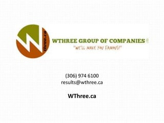 (306) 974 6100
results@wthree.ca
WThree.ca
 