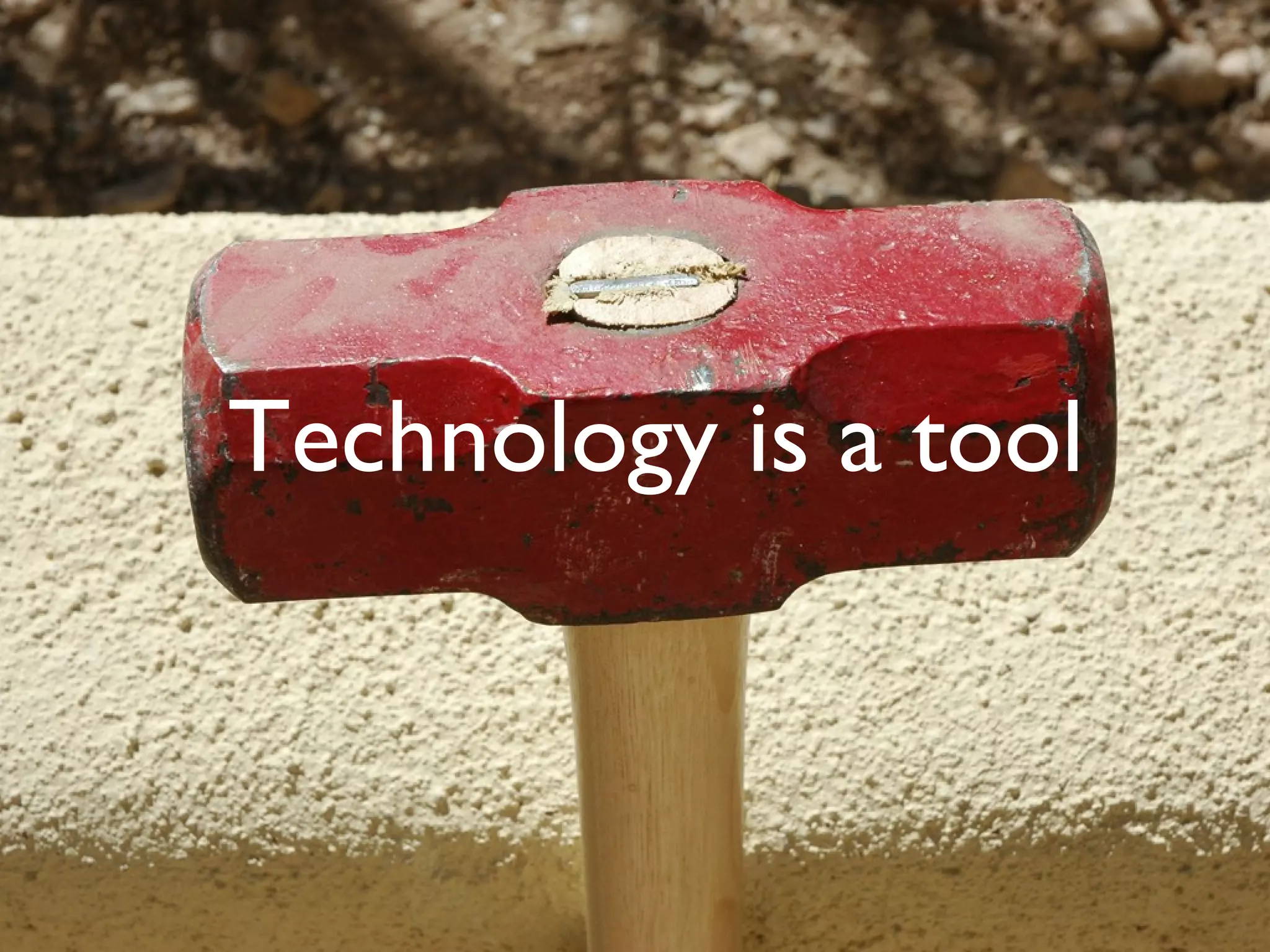 Technology is a tool
